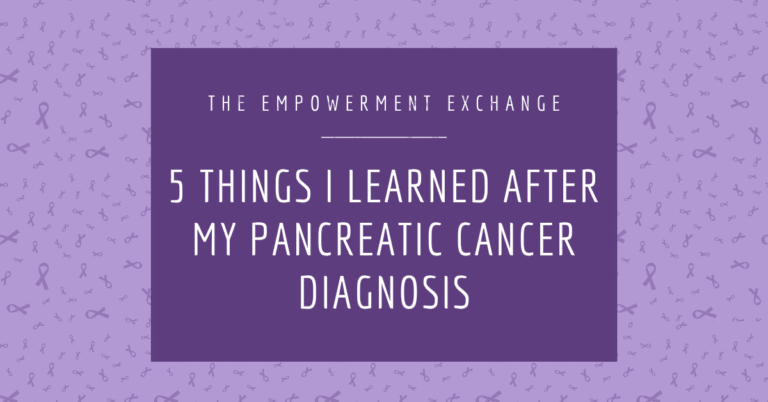 5 Things I Learned After My Pancreatic Cancer Diagnosis