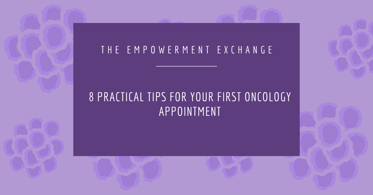 8 Practical Tips for Your First Oncology Appointment