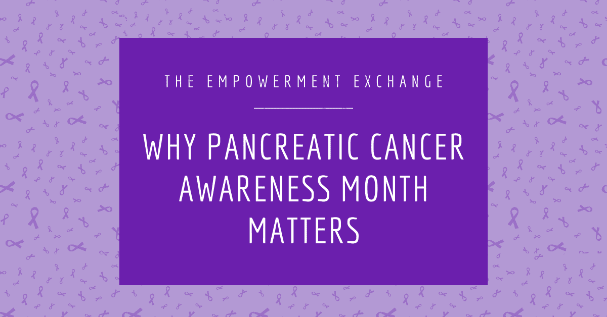 Why Pancreatic Cancer Awareness Month Matters