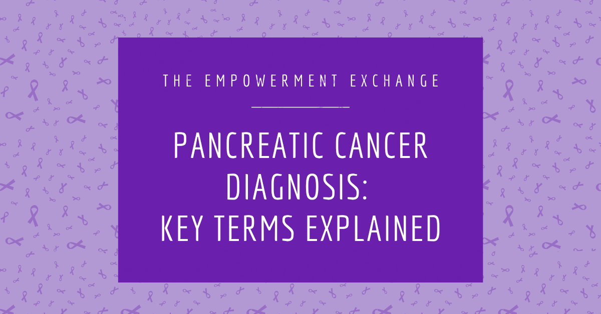 Pancreatic Cancer Diagnosis: Key Terms Explained