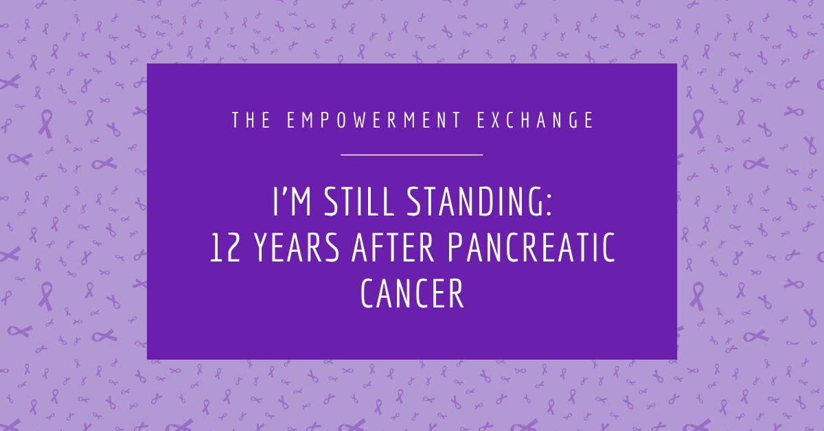 I’m Still Standing: 12 Years After Pancreatic Cancer